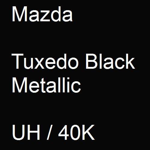 Mazda, Tuxedo Black Metallic, UH / 40K.